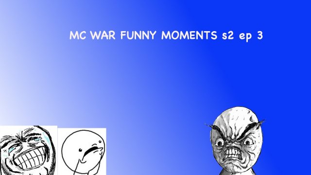 MC War Funny moments S2 E3