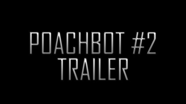 PoachBOT #2 Trailer [MCWARZ]